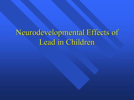 Neurodevelopmental Effects of Lead in Children. Effects of Lead on IQ.