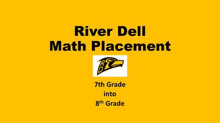 River Dell Math Placement 7th Grade into 8 th Grade.