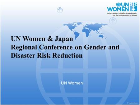 UN Women & Japan Regional Conference on Gender and Disaster Risk Reduction UN Women.