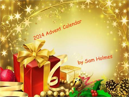 2014 Advent Calendar by Sam Holmes 1 Did you know that Santa's’ real name is not Santa? It is Sinterlaas.