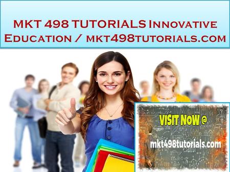 MKT 498 TUTORIALS Innovative Education MKT 498 Entire Course FOR MORE CLASSES VISIT  MKT 498 Week 1 Individual Assignment Purpose.
