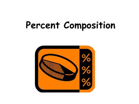 Percent Composition. Percent Composition by Mass – If you want to know what percentage of a compounds’ mass is contributed to by each element present.