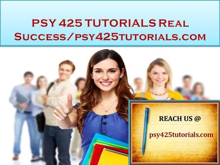PSY 425 TUTORIALS Real Success PSY 425 Entire Course (2 Sets) FOR MORE CLASSES VISIT  This Tutorial contains 2 Sets for All Assignments.