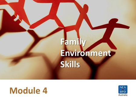 Module 4 Family Environment Skills Family Environment Skills.