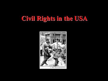 Civil Rights in the USA. Since the end of the US Civil War, blacks in the USA wanted equal rights. Jim Crow Laws established by local governments segregated.