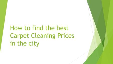 How to find the best Carpet Cleaning Prices in the city.
