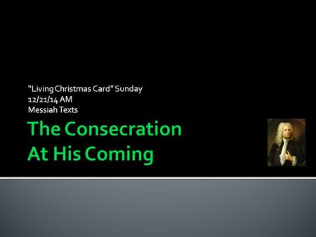 “Living Christmas Card” Sunday 12/21/14 AM Messiah Texts.