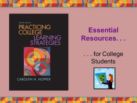 Essential Resources...... for College Students. Copyright © Houghton Mifflin Company. All rights reserved.10 | 2 Essential Resources for College Students.