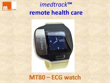 Imedtrack™ remote health care. Telemedicine and health monitoring Fig.1 Fig.2 Governments, including the U.K., France and China are promoting telehealth.