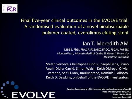 Final five-year clinical outcomes in the EVOLVE trial: A randomised evaluation of a novel bioabsorbable polymer-coated, everolimus-eluting stent Ian T.