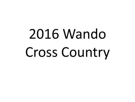 2016 Wando Cross Country. Coach Davis 740-704-5378 Runners: – – To: 81010 or 843-627-0005 Parents: – Text: