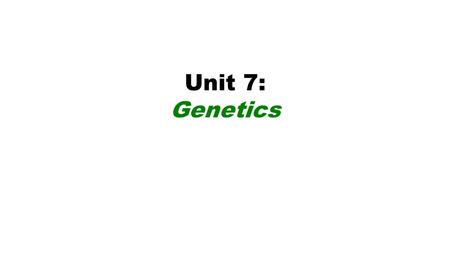 Unit 7: Genetics. Unit standards: The student will investigate and understand common mechanisms of inheritance and protein synthesis, including d) predictions.