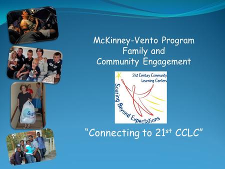 McKinney-Vento Program Family and Community Engagement “Connecting to 21 st CCLC”