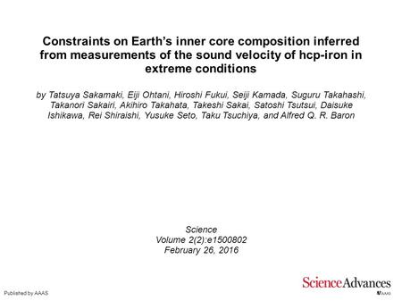 Constraints on Earth’s inner core composition inferred from measurements of the sound velocity of hcp-iron in extreme conditions by Tatsuya Sakamaki, Eiji.
