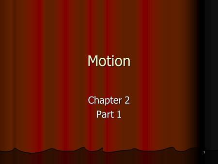 Motion Chapter 2 Part 1 1. What kind of motion will this car undergo? 2.