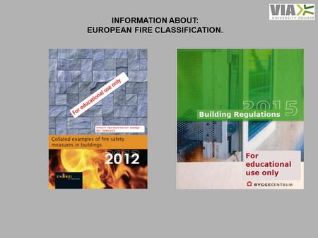 INFORMATION ABOUT: EUROPEAN FIRE CLASSIFICATION..