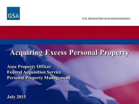 U.S. General Services Administration Acquiring Excess Personal Property Area Property Officer Federal Acquisition Service Personal Property Management.