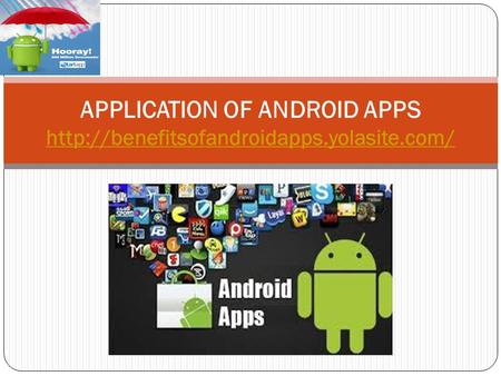 APPLICATION OF ANDROID APPS