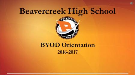 Beavercreek High School BYOD Orientation 2016-2017.