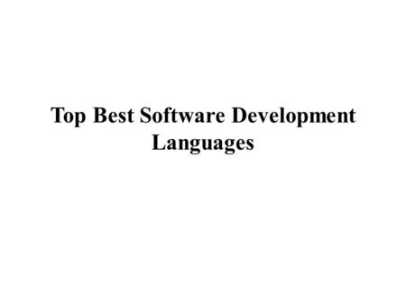 Top Best Software Development Languages. Microsoft Technologies Microsoft Technology, a fundamental web application plays the role of a multipurpose tool.