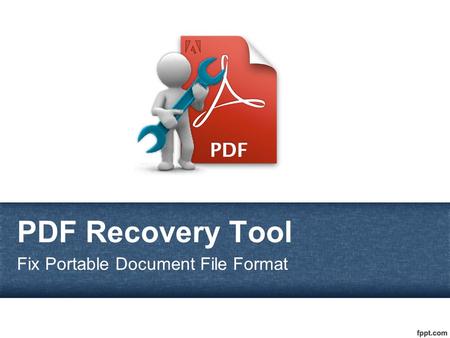 PDF Recovery Tool Fix Portable Document File Format.