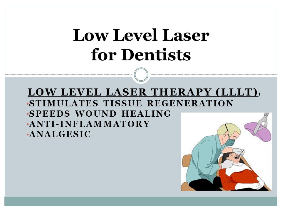 LOW LEVEL LASER THERAPY (LLLT) : STIMULATES TISSUE REGENERATION SPEEDS  WOUND HEALING ANTI-INFLAMMATORY ANALGESIC Low Level Laser for Dentists. -  ppt download