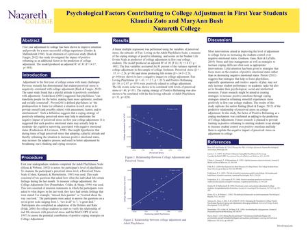 Psychological Factors Contributing to College Adjustment in First Year Students Klaudia Zoto and MaryAnn Bush Nazareth College First year adjustment to.