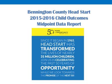 Bennington County Head Start Child Outcomes Midpoint Data Report.