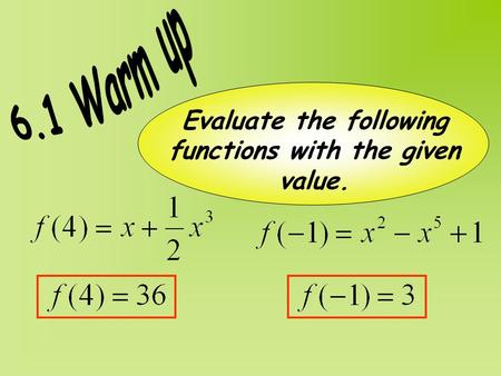 Evaluate the following functions with the given value.