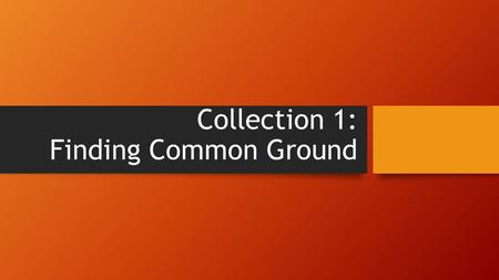 Collection 1: Finding Common Ground
