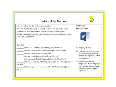 1.Read and review the task card completely 2.Complete the task using chapter 1 Lesson 3 we learned in class. 3.Make a chart of each Indian and record the.