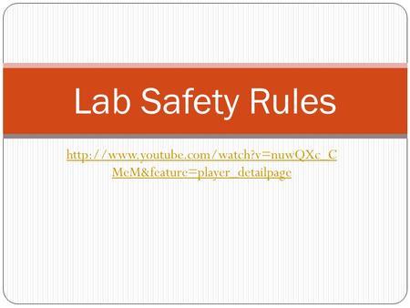 MeM&feature=player_detailpage Lab Safety Rules.