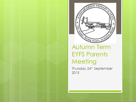 Autumn Term EYFS Parents Meeting Thursday 24 th September 2015.