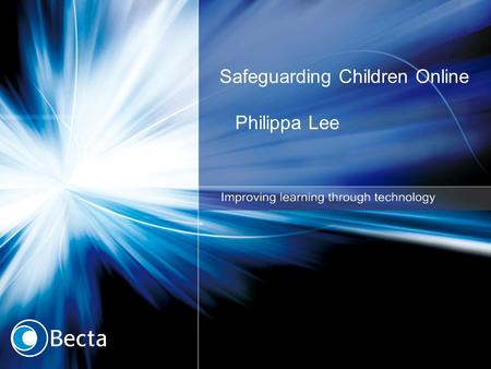 Safeguarding Children Online Philippa Lee. WEB v 1 Childnet International - Change in Technology and Usage WEB v 2 Downloading + Uploading Consuming +