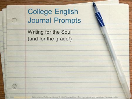 College English Journal Prompts Writing for the Soul (and for the grade!) Copyright 2008 PresentationFx.com | Redistribution Prohibited | Image © 2008.