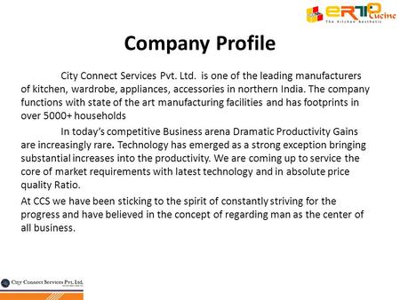 Company Profile City Connect Services Pvt. Ltd. is one of the leading manufacturers of kitchen, wardrobe, appliances, accessories in northern India. The.