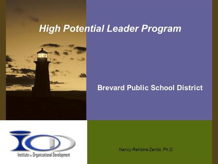 High Potential Leader Program Brevard Public School District Nancy Rehbine Zentis, Ph.D.