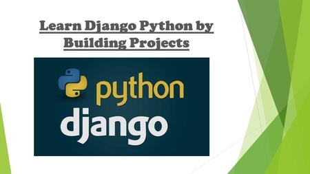 Learn Django Python by Building Projects. Python is a programming language that allows programmers to express concepts in fewer lines of code in languages.