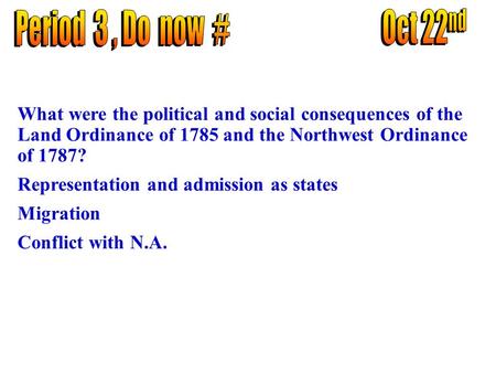 What were the political and social consequences of the Land Ordinance of 1785 and the Northwest Ordinance of 1787? Representation and admission as states.