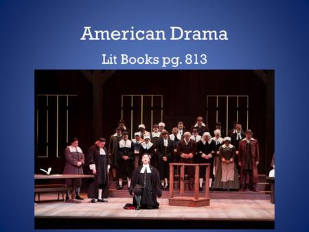 American Drama Lit Books pg. 813. Novels vs. Plays A novel is… – Meant to be read – A personal experience for the reader – Finished once it’s published.