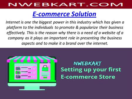 E-commerce Solution Internet is one the biggest power in this industry which has given a platform to the individuals to promote & popularize their business.