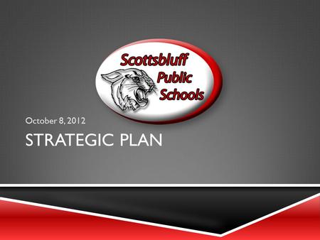 STRATEGIC PLAN October 8, 2012. OVERARCHING GOAL Increase Student Achievement.