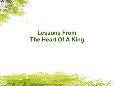 Lessons From The Heart Of A King. Seek God in worship & lifestyle 2 Chronicles 29:2 In God's opinion he was a good king; he kept to the standards of his.