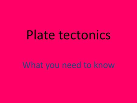 Plate tectonics What you need to know. Earth’s 3 Layers Earth can be divided into three layers based on chemical composition: the crust, the mantle, and.
