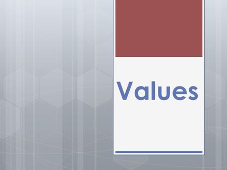 Values.  Values effect our decisions on how to use our personal means (time, skill, money and family ) to get the goods and services we want.