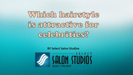 Which hairstyle is attractive for celebrities?