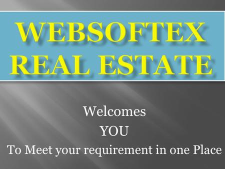 Welcomes YOU To Meet your requirement in one Place.