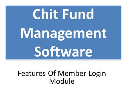 Chit Fund Management Software Features Of Member Login Module.