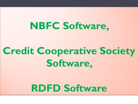 NBFC Software, Credit Cooperative Society Software, RDFD Software.