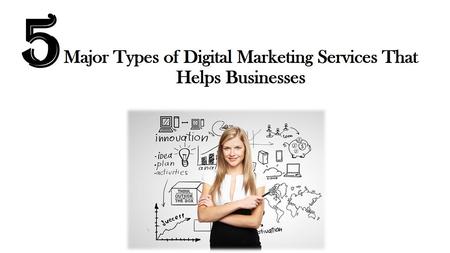 Major Types Of Digital Marketing Services That Help business
